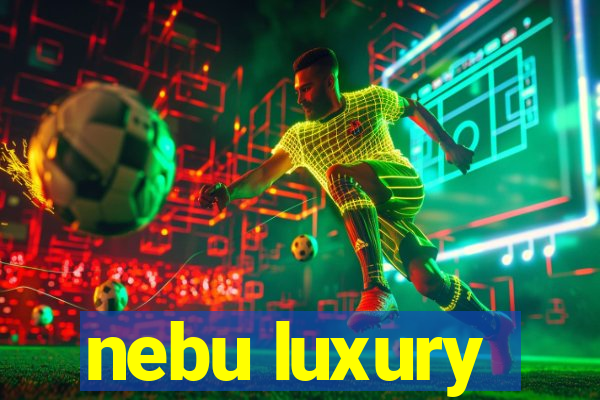 nebu luxury